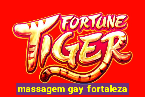 massagem gay fortaleza